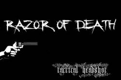 Razor Of Death : Tactical Headshot